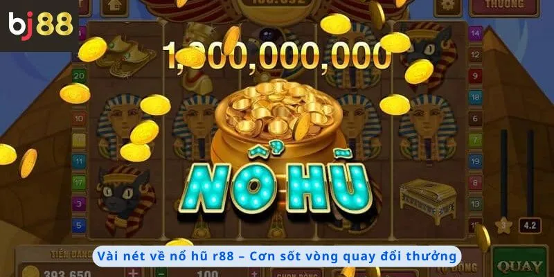 Vài nét về nổ hũ r88