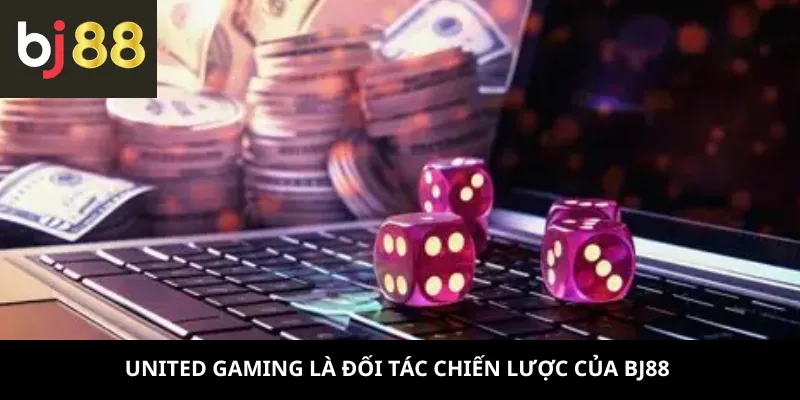 United Gaming là đối tác chiến lược của BJ88 